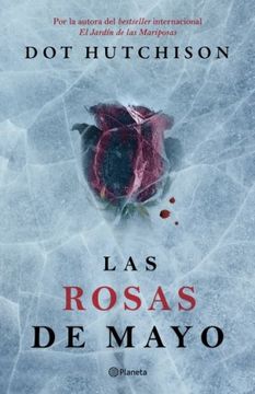Libro Las Rosas de Mayo, Dot Hutchison, ISBN 9786070756825. Comprar en  Buscalibre