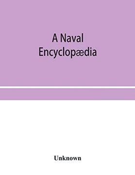 portada A Naval Encyclopædia: Comprising a Dictionary of Nautical Words and Phrases; Biographical Notices, and Records of Naval Officers; Special Articles of Naval art and Science 