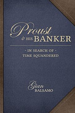 portada Proust and His Banker: In Search of Time Squandered