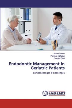 portada Endodontic Management in Geriatric Patients: Clinical Changes & Challenges (en Inglés)