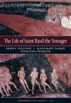 portada The Life of Saint Basil the Younger – Critical Edition and Annotated Translation of the Moscow Version: 45 (Dumbarton Oaks Studies (Hup)) (in English)