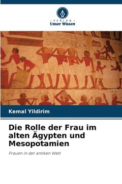 portada Die Rolle der Frau im alten Ägypten und Mesopotamien (en Alemán)