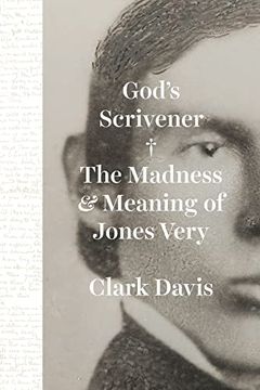 portada God's Scrivener: The Madness and Meaning of Jones Very (en Inglés)