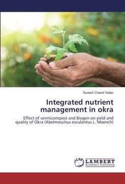 portada Integrated nutrient management in okra: Effect of vermicompost and Biogen on yield and quality of Okra (Abelmoschus esculantus L. Moench)