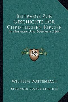 portada Beitraege Zur Geschichte Der Christlichen Kirche: In Maehren Und Boehmen (1849) (en Alemán)