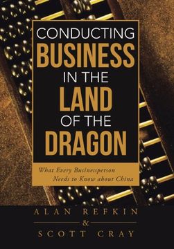 portada Conducting Business in the Land of the Dragon: What Every Businessperson Needs to Know About China (en Inglés)