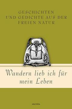 portada Wandern Lieb' ich f? R Mein Leben. Geschichten und Gedichte aus der Freien Natur (in German)