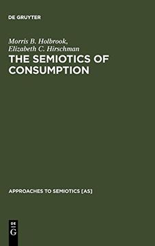 portada The Semiotics of Consumption: Interpreting Symbolic Consumer Behavior in Popular Culture and Works of art (Approaches to Semiotics [As]) (en Inglés)