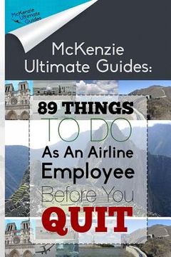 portada 89 Things To Do As An Airline Employee Before You Quit (en Inglés)