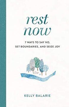 portada Rest Now: 7 Ways to say no, set Boundaries, and Seize joy 
