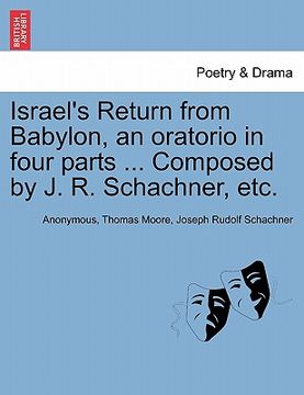 portada israel's return from babylon, an oratorio in four parts ... composed by j. r. schachner, etc. (en Inglés)