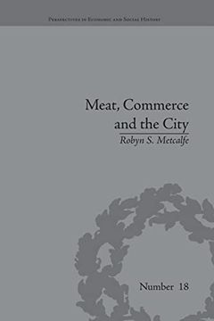 portada Meat, Commerce and the City: The London Food Market, 1800-1855 (en Inglés)