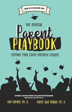 portada The Official Parent Playbook: Getting Your Child Through College (en Inglés)