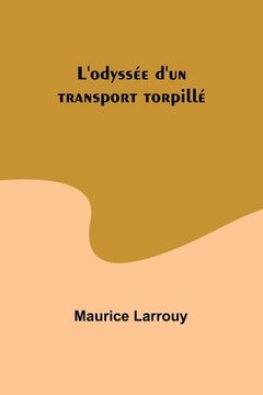 portada L'odyssée d'un transport torpillé (en Francés)