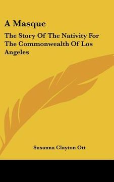 portada a masque: the story of the nativity for the commonwealth of los angeles (en Inglés)