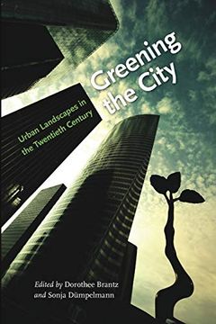 portada Greening the City: Urban Landscapes in the Twentieth Century (en Inglés)