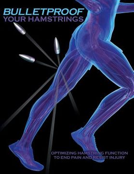 portada Bulletproof Your Hamstrings: Optimizing Hamstring Function to End Pain and Resist Injury (en Inglés)