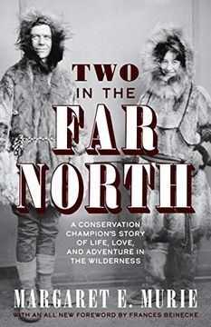 portada Two in the far North, Revised Edition: A Conservation Champion's Story of Life, Love, and Adventure in the Wilderness (in English)