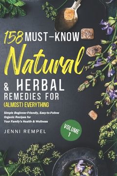 portada 158 Must-Know Natural & Herbal Remedies for (Almost) Everything: Simple Beginner-Friendly, Easy-to-Follow Organic Recipes for Your Family's Health & W (en Inglés)
