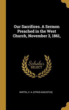 portada Our Sacrifices. A Sermon Preached in the West Church, November 3, 1861, (en Inglés)