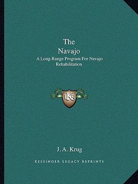 portada the navajo: a long-range program for navajo rehabilitation (en Inglés)