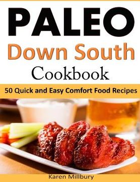 portada Paleo Down South Cookbook: 50 Quick and Easy Comfort Food Recipes (en Inglés)