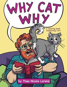 portada Why Cat Why: a coloring book explaining cats (en Inglés)
