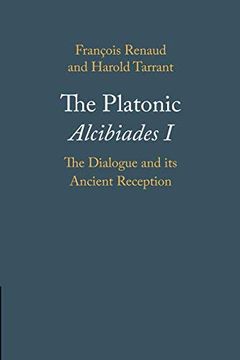 portada The Platonic Alcibiades i: The Dialogue and its Ancient Reception (en Inglés)