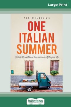 portada One Italian Summer: Across the world and back in search of the good life (16pt Large Print Edition) (in English)