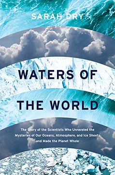 portada Waters of the World: The Story of the Scientists who Unraveled the Mysteries of our Oceans, Atmosphere, and ice Sheets and Made the Planet (in English)
