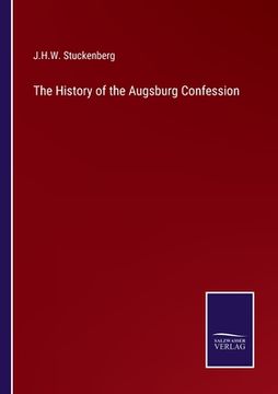 portada The History of the Augsburg Confession 