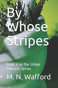 portada By Whose Stripes: Book 4 in the Urban Princess Series (en Inglés)
