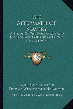 portada the aftermath of slavery the aftermath of slavery: a study of the condition and environment of the american nega study of the condition and environmen (en Inglés)