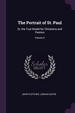 portada The Portrait of St. Paul: Or, the True Model for Christians and Pastors; Volume 2