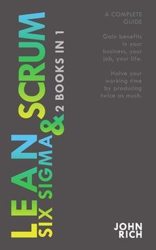portada LEAN SIX SIGMA & SCRUM 2 books 1: A complete guide about Lean Six Sigma & Scrum - Gain benefits in your business, your job and your life, with Lean Si (en Inglés)