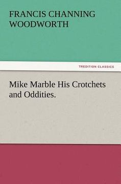 portada mike marble his crotchets and oddities. (in English)