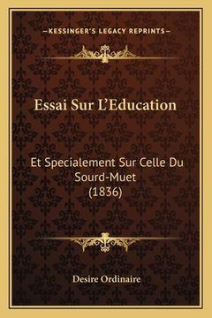 portada Essai Sur L'Education: Et Specialement Sur Celle Du Sourd-Muet (1836) (en Francés)