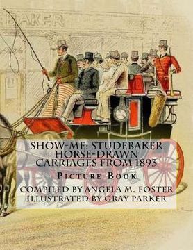 portada Show-Me: Studebaker Horse-Drawn Carriages From 1893 (Picture Book) (in English)