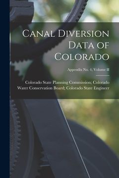 portada Canal Diversion Data of Colorado; Appendix No. 4, Volume II