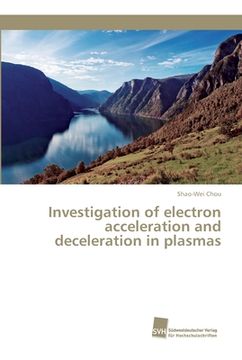 portada Investigation of electron acceleration and deceleration in plasmas (en Inglés)