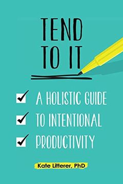 portada Tend to it: A Holistic Guide to Intentional Productivity (en Inglés)