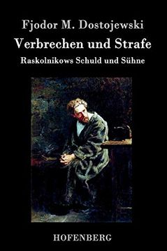 Verbrechen und Strafe: Raskolnikows Schuld und Sühne (en Alemán)