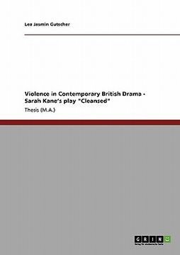 portada violence in contemporary british drama - sarah kane's play "cleansed" (en Inglés)