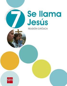portada Religion 7° Basico (se Llama Jesus) (Sm) (in Spanish)