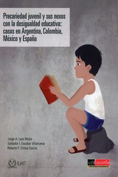 portada Precariedad Juvenil y sus Nexos con la Desigualdad Educativa. Casos en Argentina, Colombia, México y España