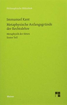 portada Metaphysische Anfangsgründe der Rechtslehre: Metaphysik der Sitten. Erster Teil (Philosophische Bibliothek) (en Alemán)