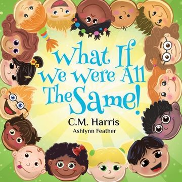 portada What if we Were all the Same! A Children'S Book About Ethnic Diversity and Inclusion (en Inglés)