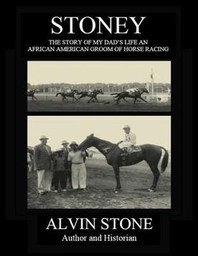 portada Stoney: The Story of My Dad's Life, an African American Groom of Horse Racing (en Inglés)