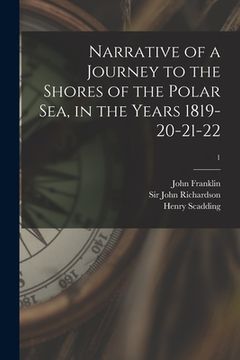 portada Narrative of a Journey to the Shores of the Polar Sea, in the Years 1819-20-21-22; 1 (in English)