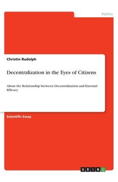 portada Decentralization in the Eyes of Citizens: About the Relationship between Decentralization and External Efficacy